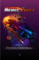 Książka - Flota Oriona. Rebel Fleet. Tom 2