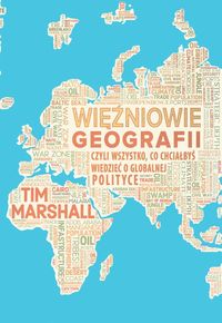 Książka - Więźniowie geografii, czyli wszystko, co chciałbyś wiedzieć o globalnej polityce