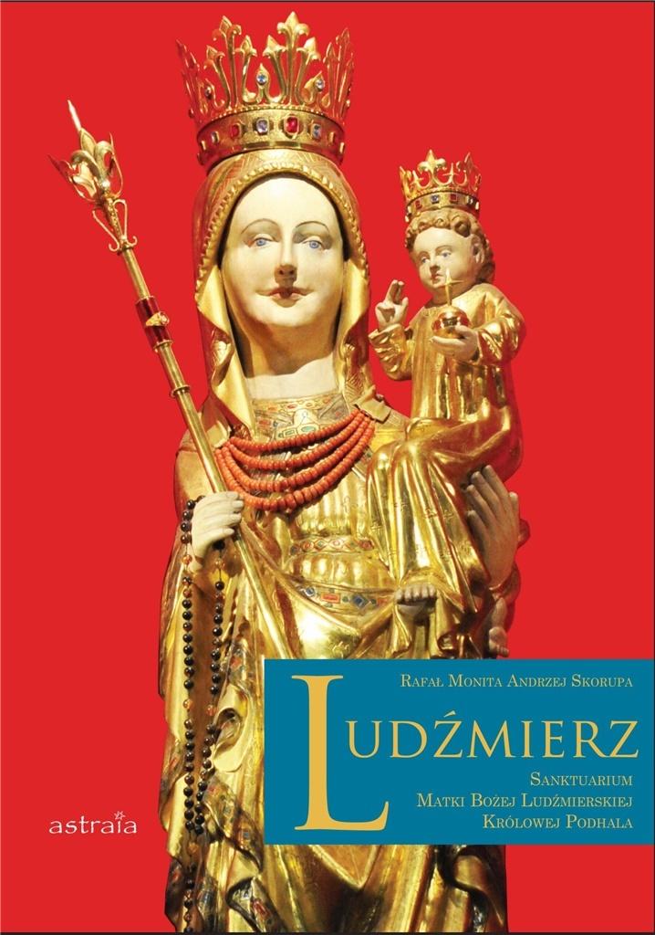 Książka - Ludźmierz. Sanktuarium Matki Bożej Ludźmierskiej..