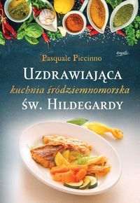 Książka - Uzdrawiająca kuchnia śródziemnomorska św.Hildegardy