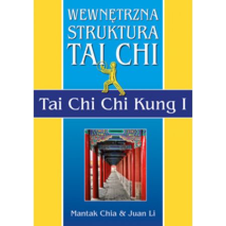 Książka - Wewnętrzna Struktura Tai Chi. Tai Chi Chi Kung I