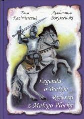 Książka - Legenda o Białym Rycerzu z Małego Płocka