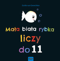 Książka - Mała biała rybka liczy do 11