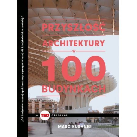 Przyszłość architektury w 100 budynkach