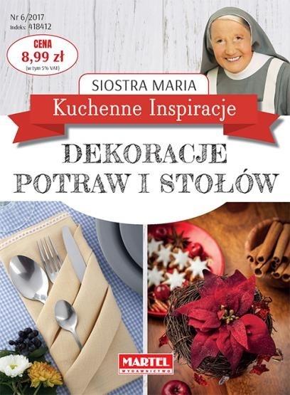 Siostra Maria. Kuchenne Inspiracje. Dekoracje potraw i stołów