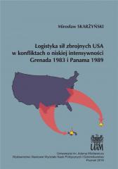 Książka - Logistyka sił zbrojnych USA w konfliktach o niskiej intensywności Grenada 1983 i Panama 1989