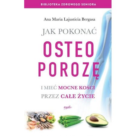 Jak pokonać osteoporozę i mieć mocne kości przez całe życie