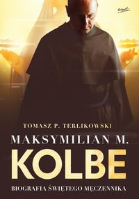 Książka - Maksymilian M. Kolbe. Biografia świętego męczennika. Wydanie filmowe