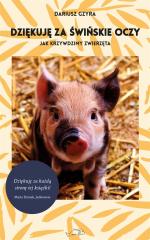 Książka - Dziękuję za świńskie oczy jak krzywdzimy zwierzęta