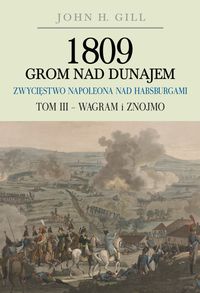 Książka - 1809 Grom nad Dunajem T.3 Wagram i Znojmo