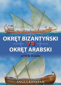 Książka - Okręt bizantyński vs okręt arabski od VII do XI w