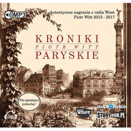 Książka - CD MP3 Kroniki paryskie autentyczne nagrania z radia wnet piotr witt 2013-2017