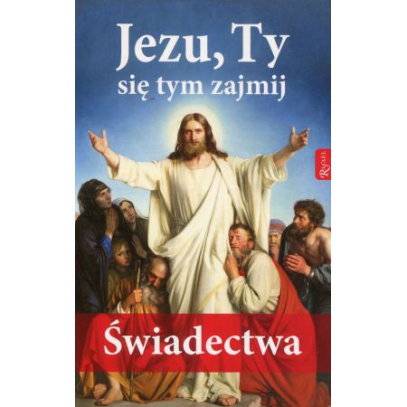 Książka - Jezu ty się tym zajmij świadectwa