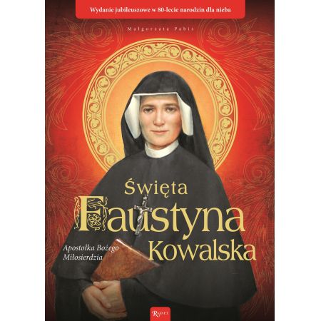 Święta Faustyna Kowalska Apostołka Bożego Miłosierdzia