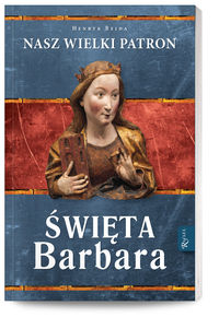 Książka - Święta Barbara Nasz wielki patron