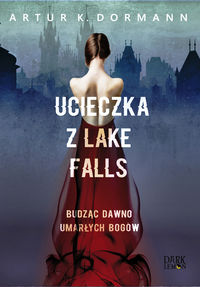 Książka - Ucieczka z Lake Falls. Budząc dawno umarłych bogów