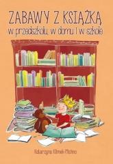 Książka - Zabawy z książką w przedszkolu, w domu i w szkole