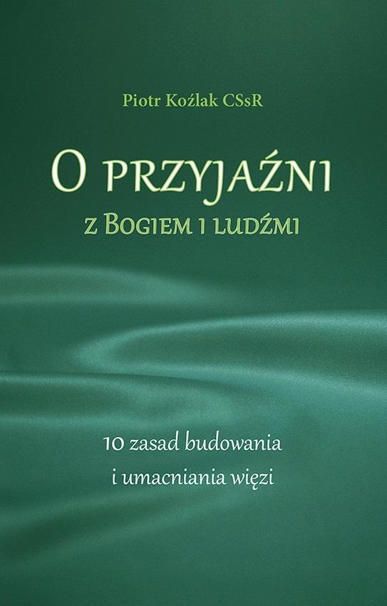 Książka - O przyjaźni z Bogiem i ludźmi. 10 zasad...