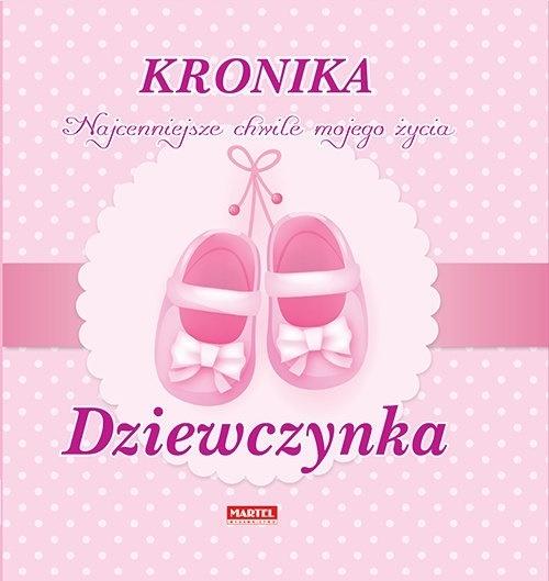 Kronika. Najcenniejsze chwile mojego życia. Dziewczynka