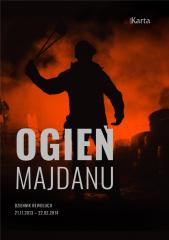Książka - Ogień Majdanu. Dziennik rewolucji 21 listopada 2013 - 22 lutego 2014
