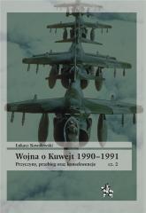Książka - Wojna o Kuwejt 1990&#8211;1991. Przyczyny, przebieg oraz konsekwencje Część 2