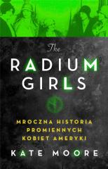 Książka - Radium Girls. Mroczna historia promiennych kobiet Ameryki