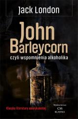 Książka - Klasyka. John Barleycorn wspomnienia alkoholika