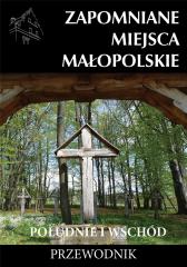 Książka - Zapomniane miejsca Małopolskie. Południe i wschód