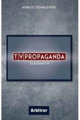 Książka - Tvpropaganda. Za kulisami TVP