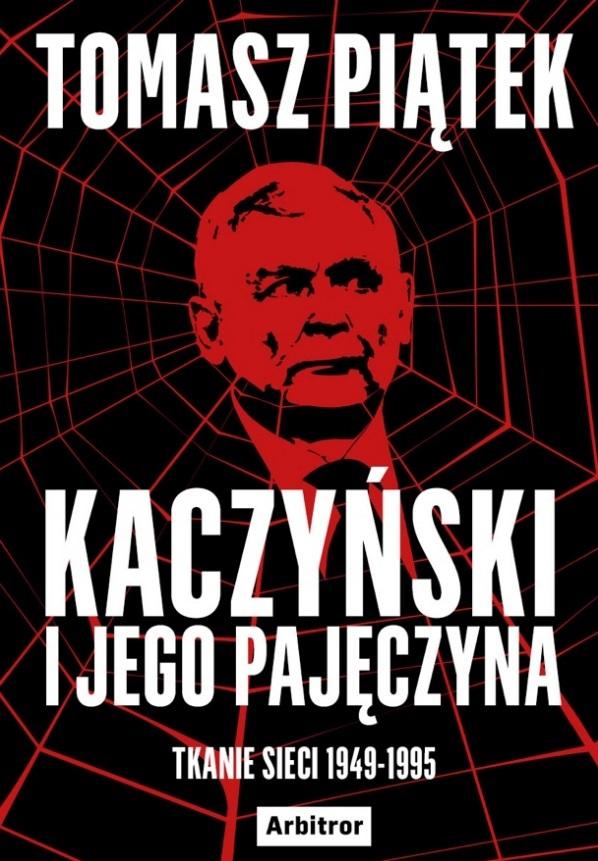 Książka - Kaczyński i jego pajęczyna. Tkanie sieci 1949-1995