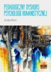 Książka - Pedagogiczny dyskurs psychologii humanistycznej