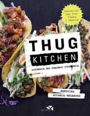 Książka - Thug Kitchen. Gotowanie bez zbędnego pieprzenia