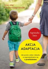 Książka - Akcja adaptacja. Jak pomóc sobie i dziecku w zaprzyjaźnieniu się z przedszkolem