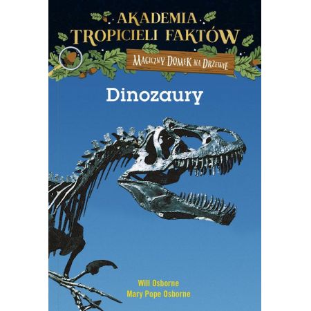 Książka - Dinozaury. Akademia tropicieli faktów. Magiczny domek na drzewie