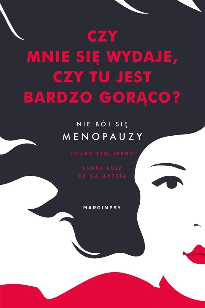 Czy mnie się wydaje, czy tu jest bardzo gorąco? Nie bój się menopauzy