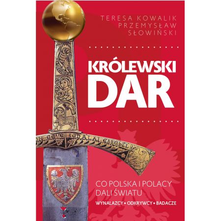 Królewski dar. Co Polacy dali światu