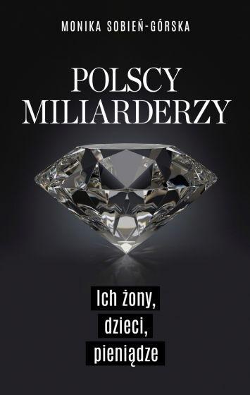 Książka - Polscy miliarderzy. Ich żony, dzieci, pieniądze