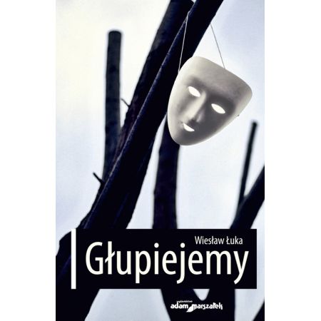 Głupiejemy