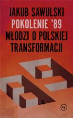 Książka - Pokolenie 89 młodzi o polskiej transformacji