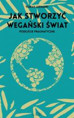 Książka - Jak stworzyć wegański świat podejście pragmatyczne