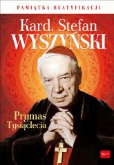 Książka - Kardynał Stefan Wyszyński prymas tysiąclecia pamiątka beatyfikacji