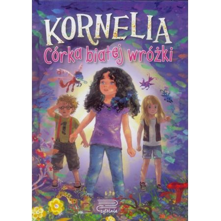 Kornelia. Córka białej wróżki