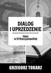 Książka - Dialog i uprzedzenie. Islam w III Rzeczypospolitej