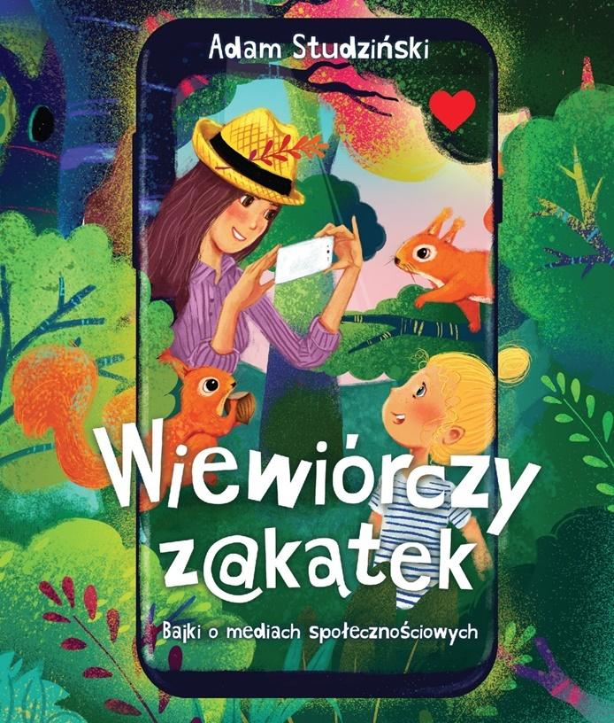 Wiewiórczy zakątek. Bajki o mediach społecznościowych