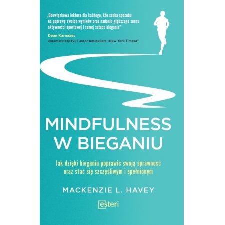 Mindfulness w bieganiu jak dzięki bieganiu poprawić swoją sprawność oraz stać się szczęśliwym i spełnionym