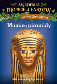 Książka - Mumie i piramidy. Akademia tropicieli faktów. Magiczny domek na drzewie