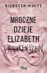 Książka - Mroczne dzieje Elizabeth Frankenstein