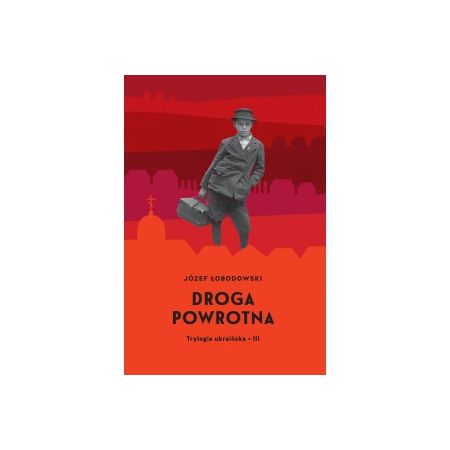 Droga powrotna. Trylogia ukraińska. Tom 3