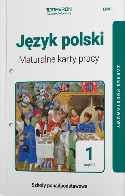 Język polski 1. Maturalne karty pracy. Część 1. Zakres podstawowy. Linia I. Szkoły ponadpodstawowe