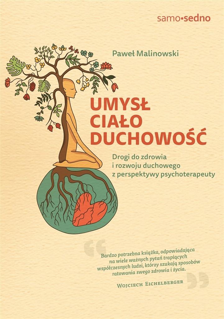 Umysł, ciało, duchowość. Drogi do zdrowia i rozwoju duchowego z perspektywy psychoterapeuty